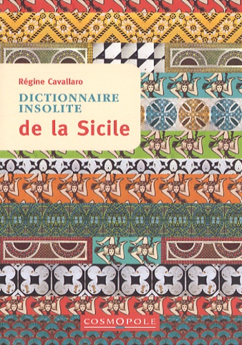 Régine Cavallaro - Dictionnaire insolite de la Sicile.