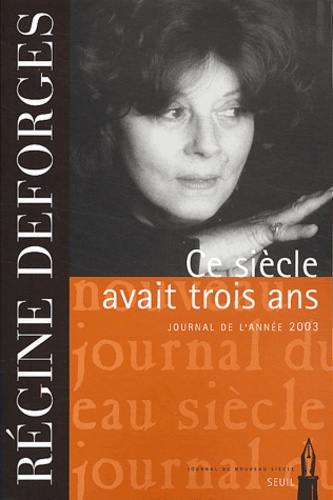 Régine Deforges - Ce siècle avait trois ans - Journal de l'année 2003.