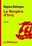Régine Deforges - La Bergère d'Ivry.