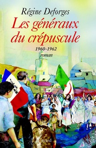 Régine Deforges - Les généraux du crépuscule - La Bicyclette bleue, tome 9 (Edition brochée) - 1960-1962.