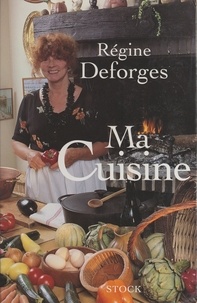 Régine Deforges et Jean-Pierre Lagiewski - Ma cuisine.