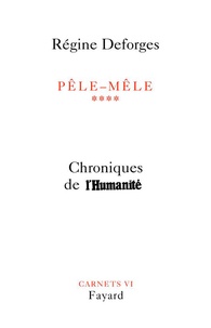 Régine Deforges - Pêle-Mêle, tome 4 - Chroniques de l'Humanité.