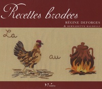Régine Deforges et Bernadette Baldelli - Recettes brodées.