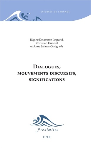 Régine Delamotte-Legrand - Dialogues, mouvements discursifs et significations.