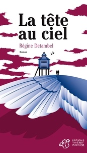 Régine Detambel - La tête au ciel.