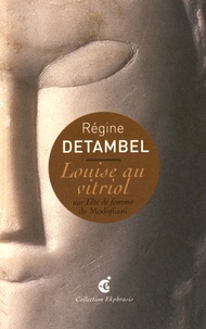 Régine Detambel - Louise au vitriol - Sur Tête de femme de Modigliani.