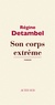 Régine Detambel - Son corps extrême.
