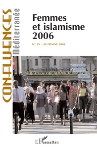Régine Dhoquois et Olfa Lamloum - Confluences Méditerranée N° 59, Automne 2006 : Femmes et islamisme.