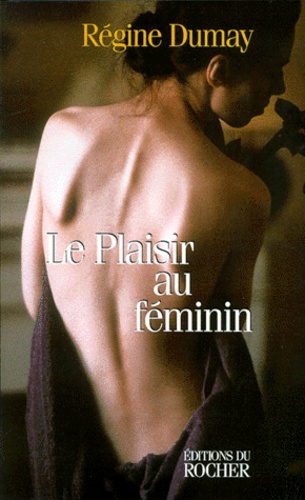 Régine Dumay - Le plaisir au féminin.