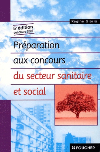 Régine Gioria - Préparation aux concours du secteur sanitaire et social. - Concours 2002.