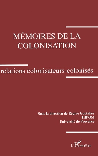 Régine Goutalier - Mémoires de la colonisation - Relations colonisateurs-colonisés, colloque des 3 et décembre 1993, Aix-en-Provence.