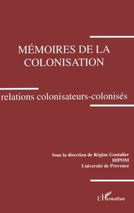 Régine Goutalier - Mémoires de la colonisation - Relations colonisateurs-colonisés, colloque des 3 et décembre 1993, Aix-en-Provence.