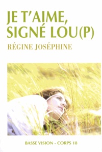 Régine Joséphine - Je t'aime, signé Lou(p).