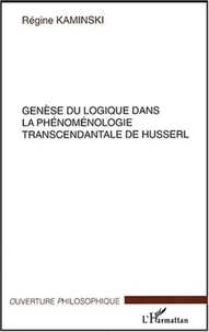 Régine Kaminski - Genèse du logique dans la phénoménologie de Husserl.