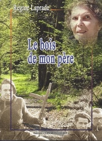 Régine Laprade - Le Bois de mon père.