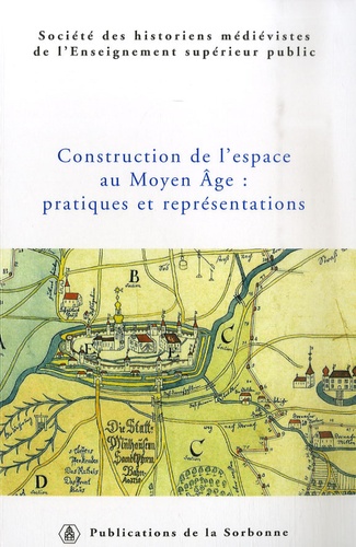Régine Le Jan - Construction de l'espace au Moyen-Age : pratiques et représentations.