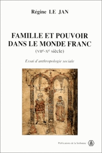 Famille Et Pouvoir Dans Le Monde Franc (Viieme-Xeme Siecle). Essai D'Anthropologie Sociale