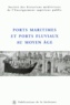 Régine Le Jan et Jacques Rossiaud - Ports maritimes et ports fluviaux au Moyen Age.