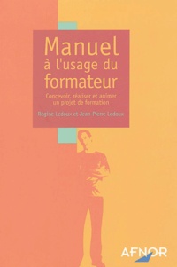 Régine Ledoux et Jean-Pierre Ledoux - Manuel à l'usage du formateur - Concevoir, réaliser et animer un projet de formation.
