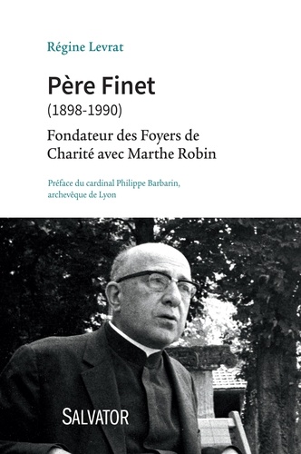 Régine Levrat - Père Finet (1898-1990) - Fondateur des Foyers de Charité avec Marthe Robin.