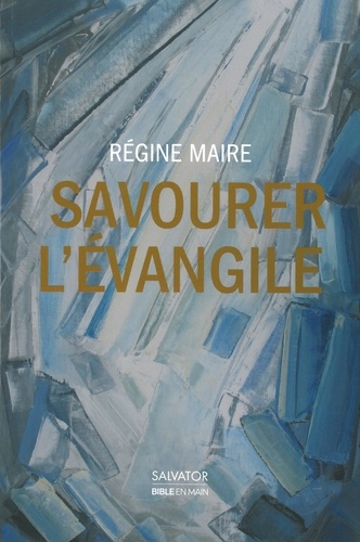 Régine Maire - Savourer l'Evangile.