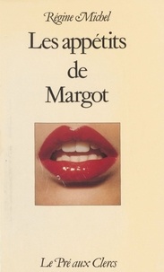 Régine Michel - Les Appétits de Margot.
