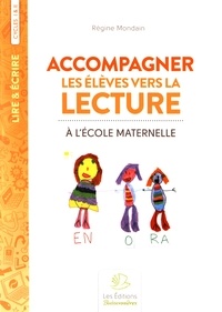 Régine Mondain - Accompagner les élèves vers la lecture à l'école maternelle.