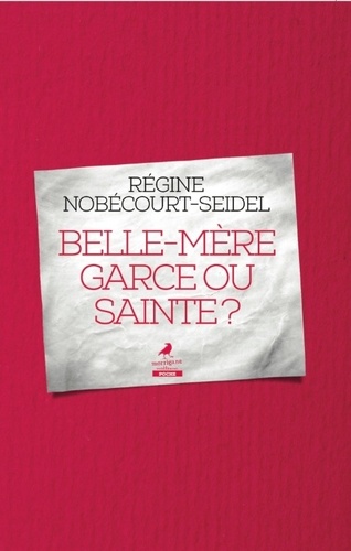 Régine Nobecourt-Seidel - Belle-mère garce ou sainte ?.