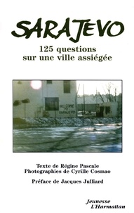 Régine Pascale - Sarajevo - 125 questions sur une ville assiégée.