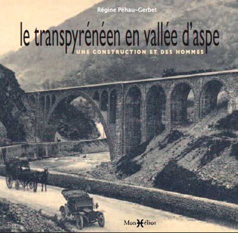 Le Transpyrénéen en vallée d'Aspe. Une construction et des hommes