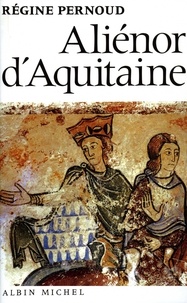 Régine Pernoud et Régine Pernoud - Aliénor d'Aquitaine.