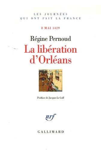 Régine Pernoud - La libération d'Orléans - 8 mai 1429.