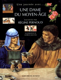 Régine Pernoud - Une Journee Avec Une Dame Du Moyen Age.