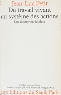 Regine Petit - Du travail vivant au système des actions - Une discussion de Marx.