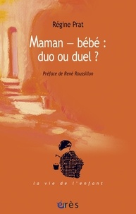 Régine Prat - Maman-bébé : duo ou duel ?.