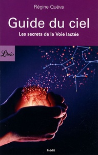 Régine Quéva - Guide du ciel - Les secrets de la Voie lactée.