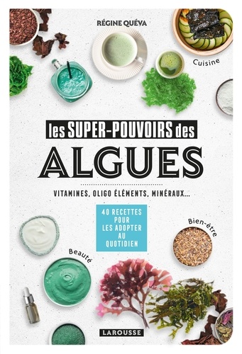 Les super-pouvoirs des algues. Vitamines, oligo éléments, minéraux