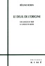 Régine Robin - Le Deuil De L'Origine. Une Langue En Trop, La Langue En Moins.