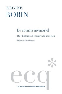 Régine Robin - Le roman mémoriel - De l'histoire à l'écriture du hors-lieu.