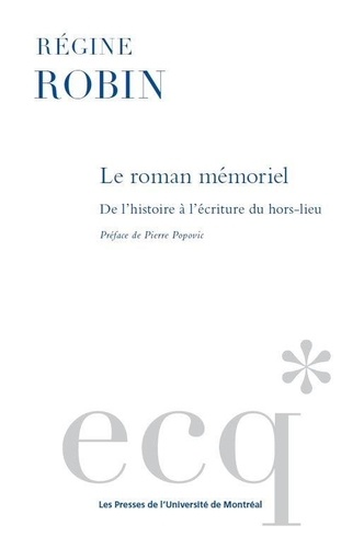 Le roman mémoriel. De l'histoire à l'écriture du hors-lieu