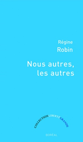 Régine Robin - Nous autres, les autres.