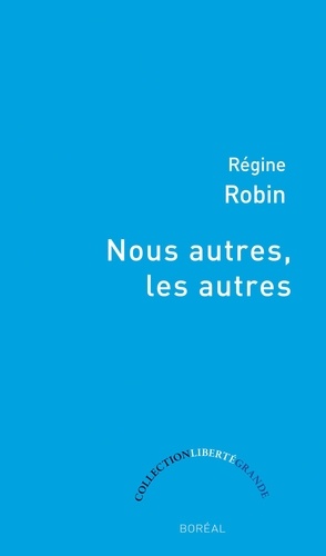 Régine Robin - Nous autres, les autres.