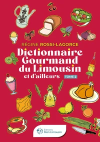 Dictionnaire gourmand du Limousin et d'ailleurs