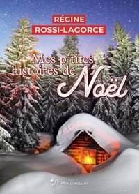 Régine Rossi-Lagorce - Mes p'tites histoires de Noël.