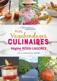 Régine Rossi-Lagorce et Bernard Lagorce - Mes vagabondages culinaires.