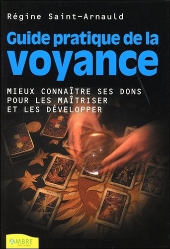 Régine Saint-Arnauld - Guide Pratique De La Voyance.