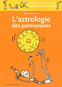 Régine Saint-Arnauld - L'Astrologie des paresseuses.