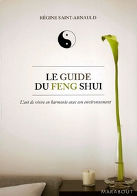 Régine Saint-Arnauld - Le guide du feng shui.