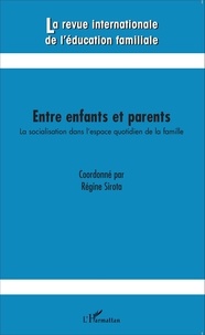 Régine Sirota - La revue internationale de l'éducation familiale N° 37, 2015 : Entre enfants et parents - La socialisation dans l'espace quotidien de la famille.