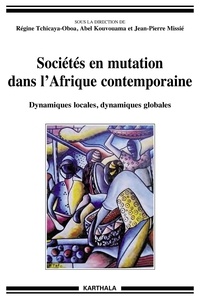 Régine Tchicaya-Oboa et Abel Kouvouama - Sociétés en mutation dans l'Afrique contemporaine - Dynamiques locales, dynamiques globales.